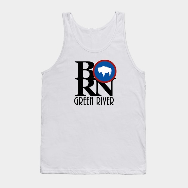 BORN Green RIver WY Tank Top by Wyoming